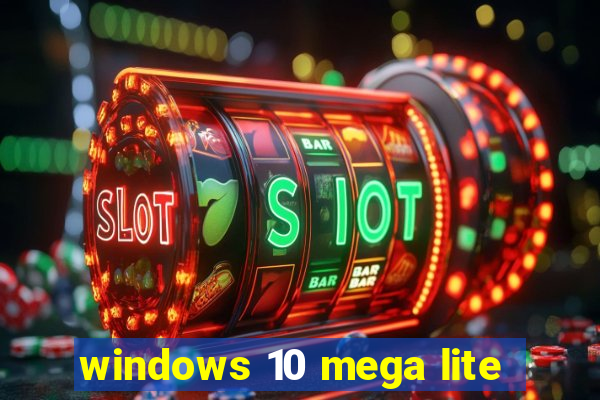 windows 10 mega lite